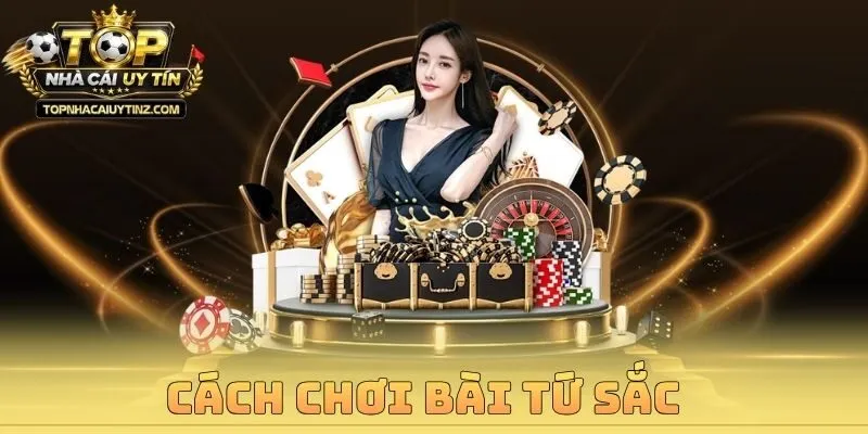 Cách Chơi Bài Tứ Sắc