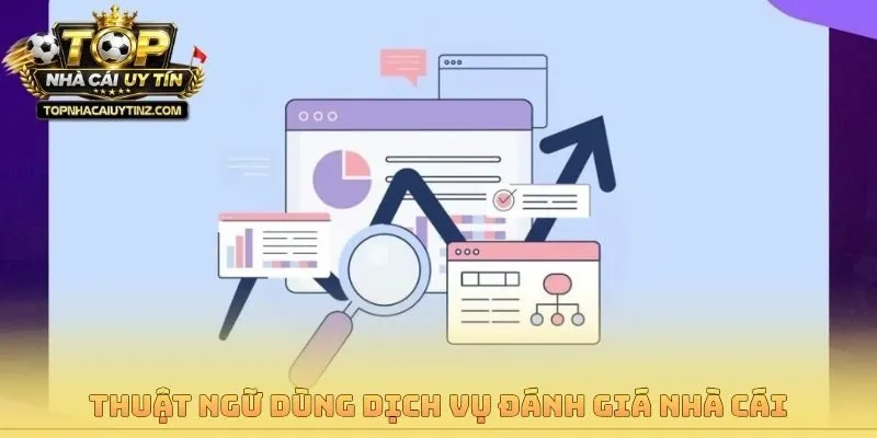 Thuật ngữ dùng dịch vụ đánh giá nhà cái